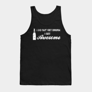 I Do Not Get Drunk I Get Awesome Shirt Funny Beer Drinking Tank Top